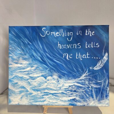 Natalie Bartrum: 'Something in the heavens tells me that...' signs and signals to provide comfort, enduring connections or just a little bit of hope at a moment you really need it. Acrylic on canvas 20x25x1.5 cm £30